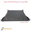Khay cố định 400 cho tủ mạng sâu 400 chuẩn 19" D250mm