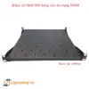 Khay cố định 600 D400mm chuẩn 19" cho tủ rack sâu 600